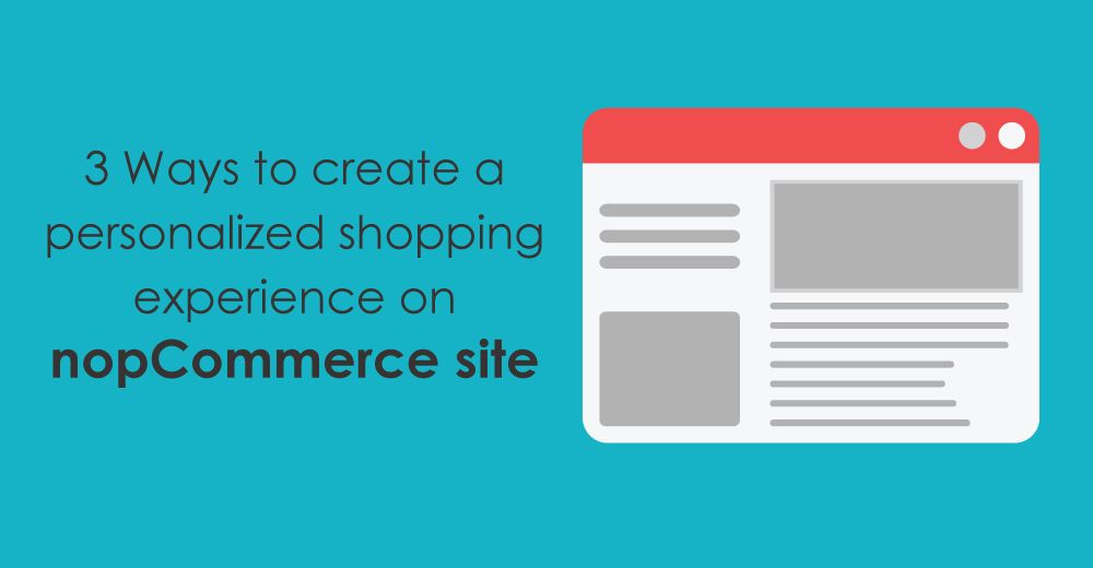 3 Ways to create a personalized shopping experience on nopCommerce site